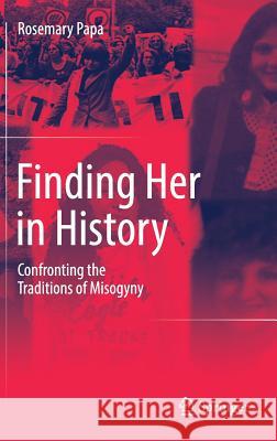 Finding Her in History: Confronting the Traditions of Misogyny