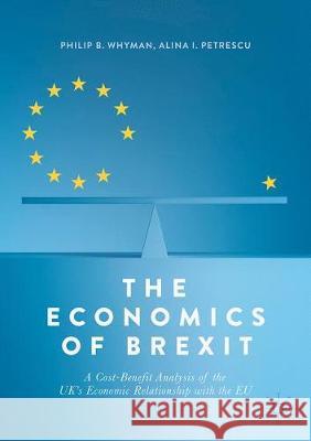 The Economics of Brexit: A Cost-Benefit Analysis of the Uk's Economic Relationship with the Eu