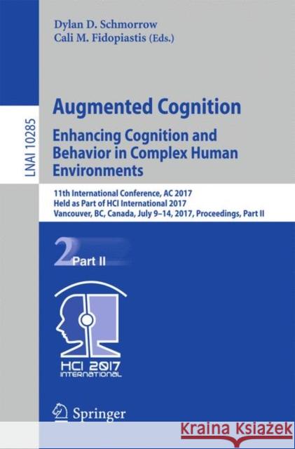 Augmented Cognition. Enhancing Cognition and Behavior in Complex Human Environments: 11th International Conference, AC 2017, Held as Part of Hci Inter