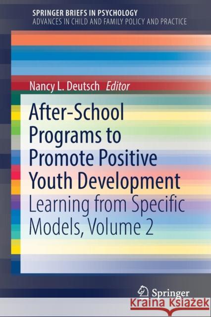 After-School Programs to Promote Positive Youth Development: Learning from Specific Models, Volume 2