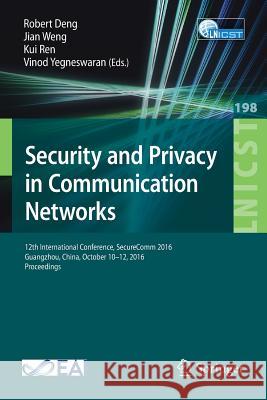 Security and Privacy in Communication Networks: 12th International Conference, Securecomm 2016, Guangzhou, China, October 10-12, 2016, Proceedings