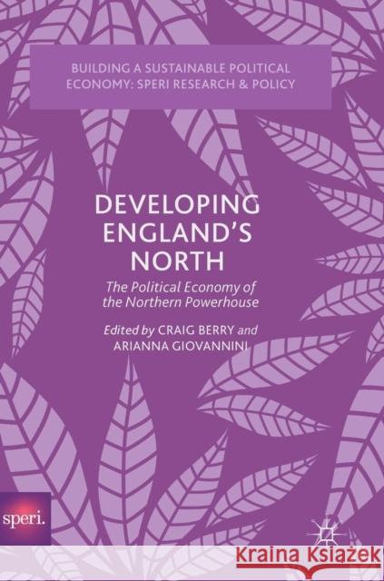 Developing England's North: The Political Economy of the Northern Powerhouse