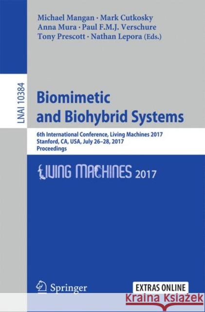 Biomimetic and Biohybrid Systems: 6th International Conference, Living Machines 2017, Stanford, Ca, Usa, July 26-28, 2017, Proceedings