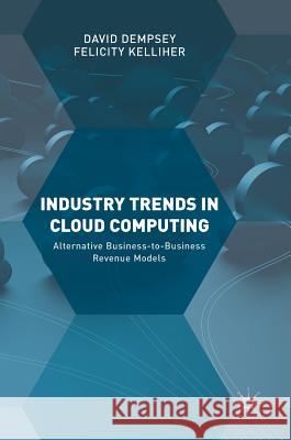 Industry Trends in Cloud Computing: Alternative Business-To-Business Revenue Models