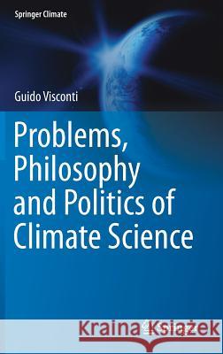 Problems, Philosophy and Politics of Climate Science