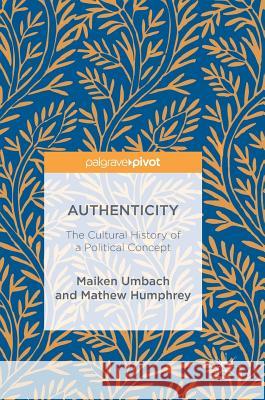 Authenticity: The Cultural History of a Political Concept