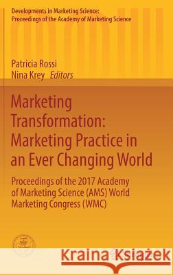 Marketing Transformation: Marketing Practice in an Ever Changing World: Proceedings of the 2017 Academy of Marketing Science (Ams) World Marketing Con