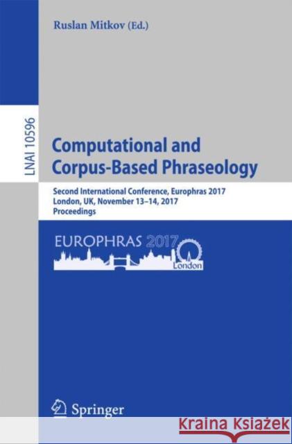 Computational and Corpus-Based Phraseology: Second International Conference, Europhras 2017, London, Uk, November 13-14, 2017, Proceedings