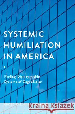 Systemic Humiliation in America: Finding Dignity Within Systems of Degradation