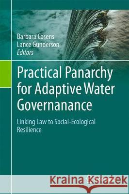 Practical Panarchy for Adaptive Water Governance: Linking Law to Social-Ecological Resilience