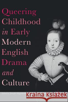 Queering Childhood in Early Modern English Drama and Culture