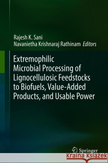 Extremophilic Microbial Processing of Lignocellulosic Feedstocks to Biofuels, Value-Added Products, and Usable Power