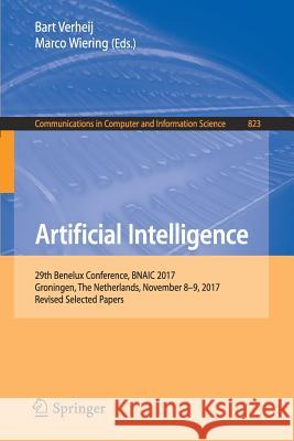 Artificial Intelligence: 29th Benelux Conference, Bnaic 2017, Groningen, the Netherlands, November 8-9, 2017, Revised Selected Papers