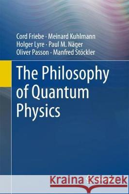 The Philosophy of Quantum Physics