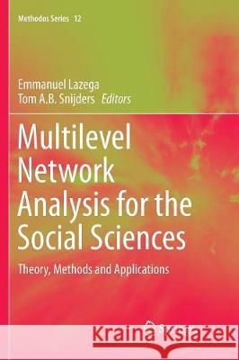 Multilevel Network Analysis for the Social Sciences: Theory, Methods and Applications