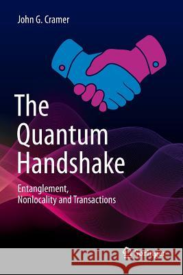 The Quantum Handshake: Entanglement, Nonlocality and Transactions