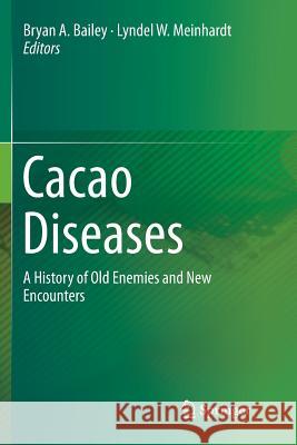 Cacao Diseases: A History of Old Enemies and New Encounters