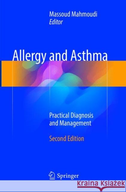 Allergy and Asthma: Practical Diagnosis and Management