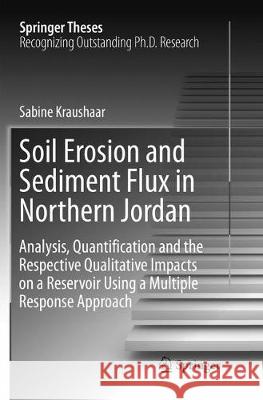 Soil Erosion and Sediment Flux in Northern Jordan: Analysis, Quantification and the Respective Qualitative Impacts on a Reservoir Using a Multiple Res