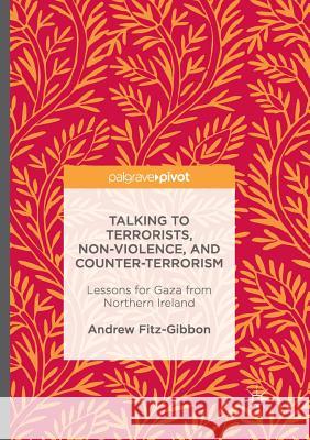 Talking to Terrorists, Non-Violence, and Counter-Terrorism: Lessons for Gaza from Northern Ireland