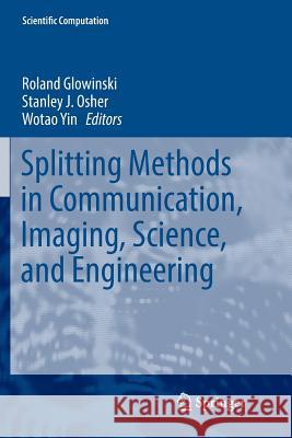 Splitting Methods in Communication, Imaging, Science, and Engineering