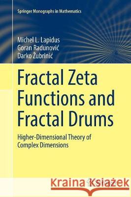 Fractal Zeta Functions and Fractal Drums: Higher-Dimensional Theory of Complex Dimensions