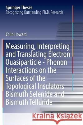 Measuring, Interpreting and Translating Electron Quasiparticle - Phonon Interactions on the Surfaces of the Topological Insulators Bismuth Selenide an