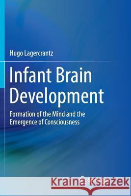 Infant Brain Development: Formation of the Mind and the Emergence of Consciousness