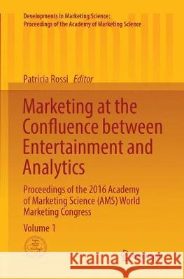 Marketing at the Confluence Between Entertainment and Analytics: Proceedings of the 2016 Academy of Marketing Science (Ams) World Marketing Congress