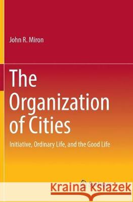 The Organization of Cities: Initiative, Ordinary Life, and the Good Life