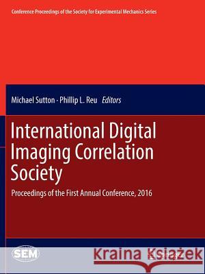 International Digital Imaging Correlation Society: Proceedings of the First Annual Conference, 2016