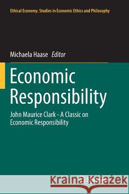 Economic Responsibility: John Maurice Clark - A Classic on Economic Responsibility