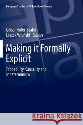 Making It Formally Explicit: Probability, Causality and Indeterminism