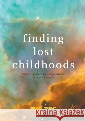 Finding Lost Childhoods: Supporting Care-Leavers to Access Personal Records