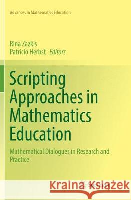 Scripting Approaches in Mathematics Education: Mathematical Dialogues in Research and Practice