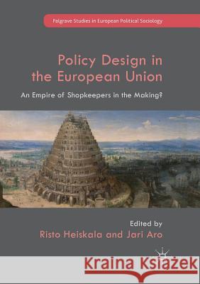 Policy Design in the European Union: An Empire of Shopkeepers in the Making?