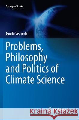 Problems, Philosophy and Politics of Climate Science