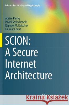 Scion: A Secure Internet Architecture