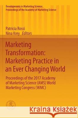 Marketing Transformation: Marketing Practice in an Ever Changing World: Proceedings of the 2017 Academy of Marketing Science (Ams) World Marketing Con