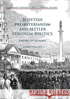 Scottish Presbyterianism and Settler Colonial Politics: Empire of Dissent