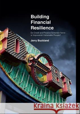 Building Financial Resilience: Do Credit and Finance Schemes Serve or Impoverish Vulnerable People?