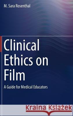 Clinical Ethics on Film: A Guide for Medical Educators