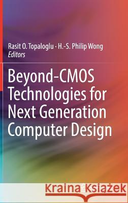 Beyond-CMOS Technologies for Next Generation Computer Design