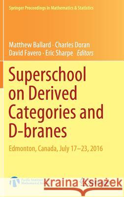 Superschool on Derived Categories and D-Branes: Edmonton, Canada, July 17-23, 2016