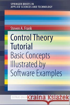 Control Theory Tutorial: Basic Concepts Illustrated by Software Examples