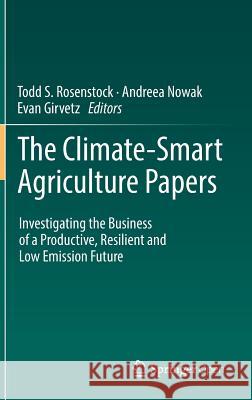 The Climate-Smart Agriculture Papers: Investigating the Business of a Productive, Resilient and Low Emission Future