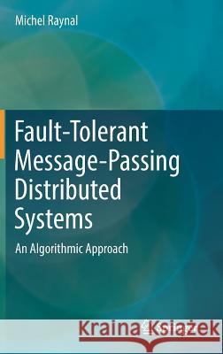 Fault-Tolerant Message-Passing Distributed Systems: An Algorithmic Approach