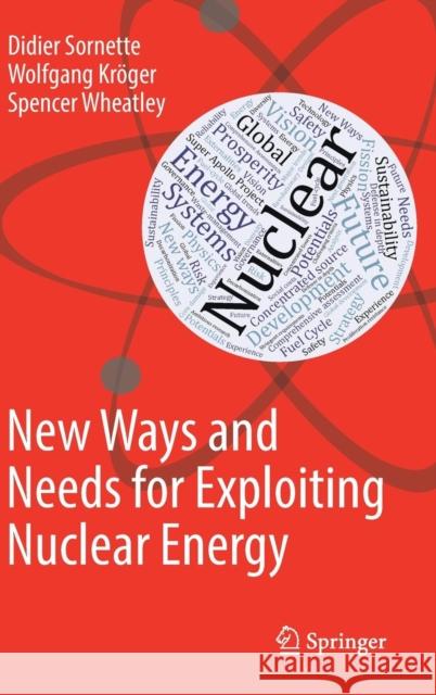 New Ways and Needs for Exploiting Nuclear Energy