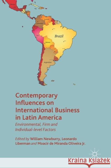 Contemporary Influences on International Business in Latin America: Environmental, Firm and Individual-Level Factors