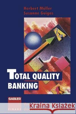 Total Quality Banking: Von Der Idee Zum Dauerhaften Erfolg